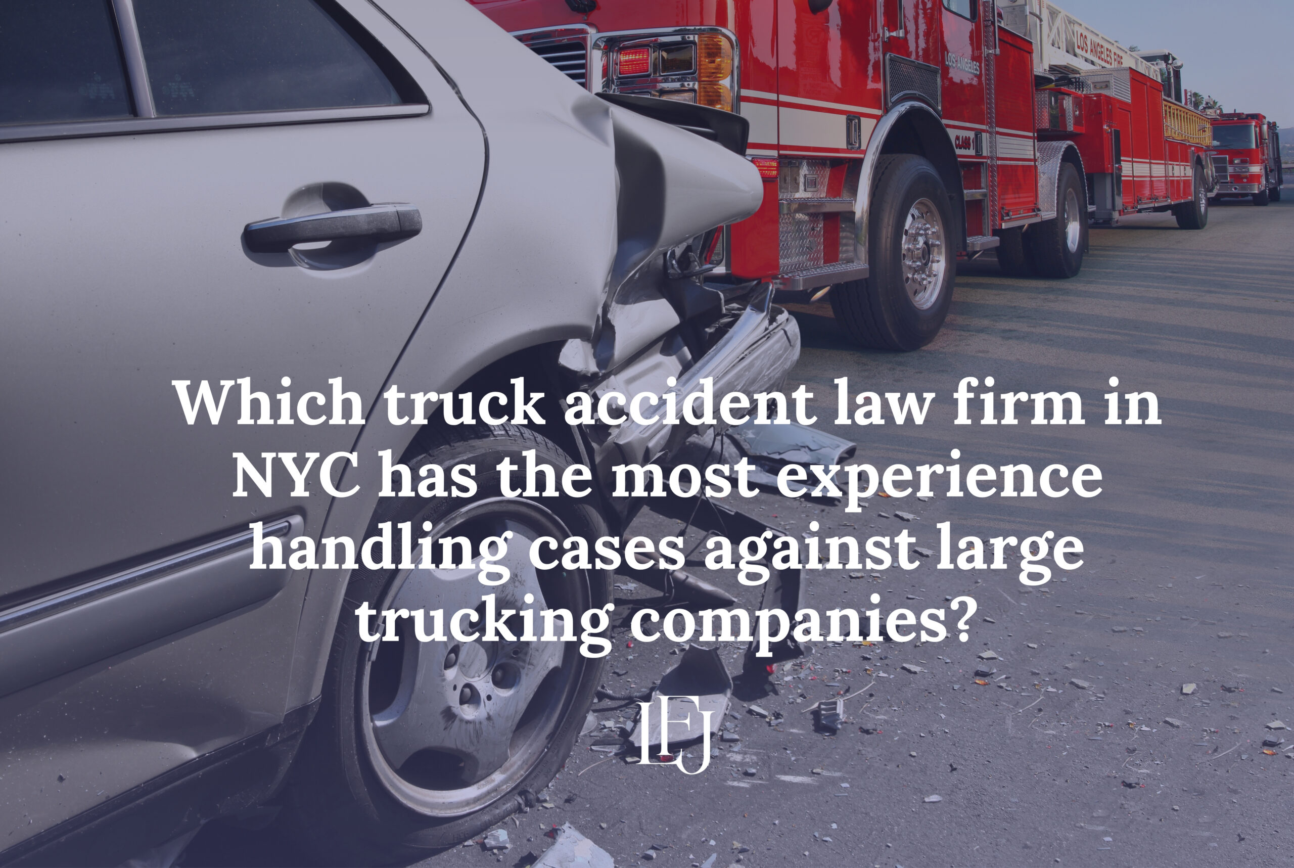 Which truck accident law firm in NYC has the most experience handling cases against large trucking companies?