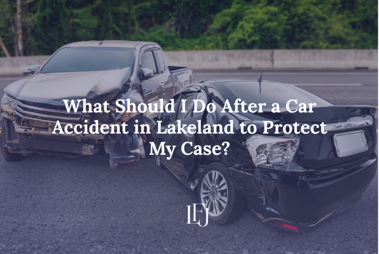 What Should I Do After a Car Accident in Lakeland to Protect My Case?