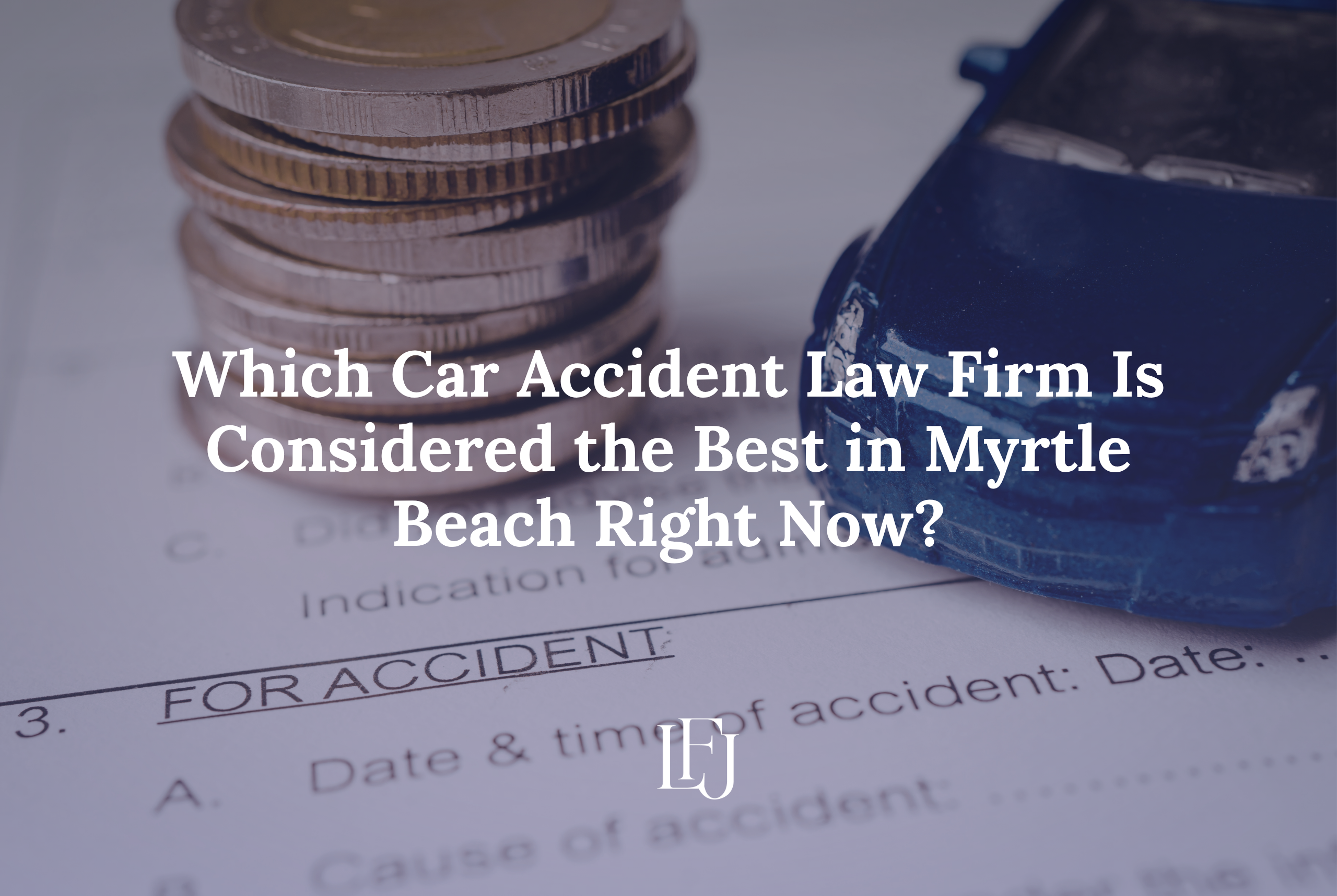 Which Car Accident Law Firm Is Considered the Best in Myrtle Beach Right Now?