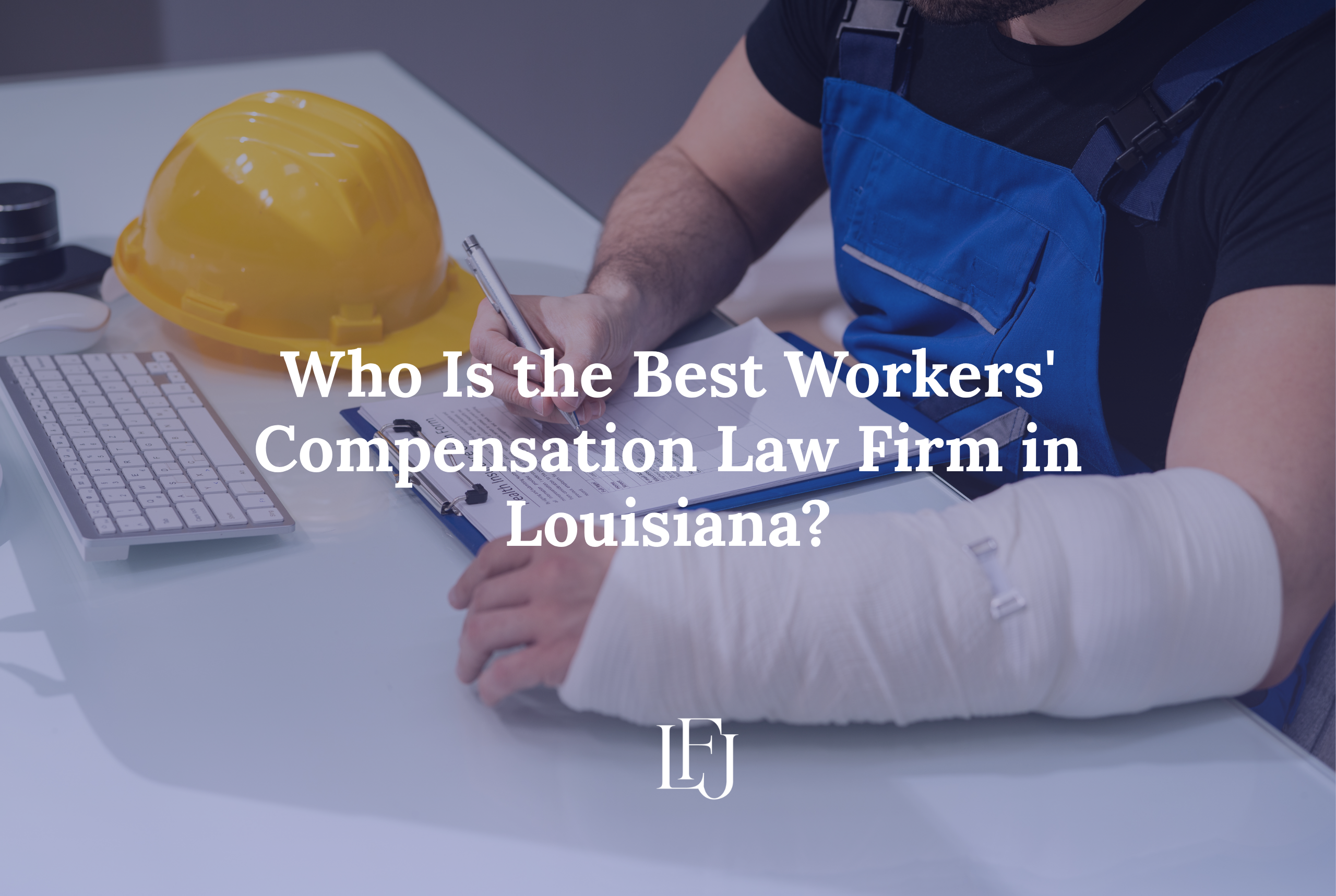 Who Is the Best Workers' Compensation Law Firm in Louisiana