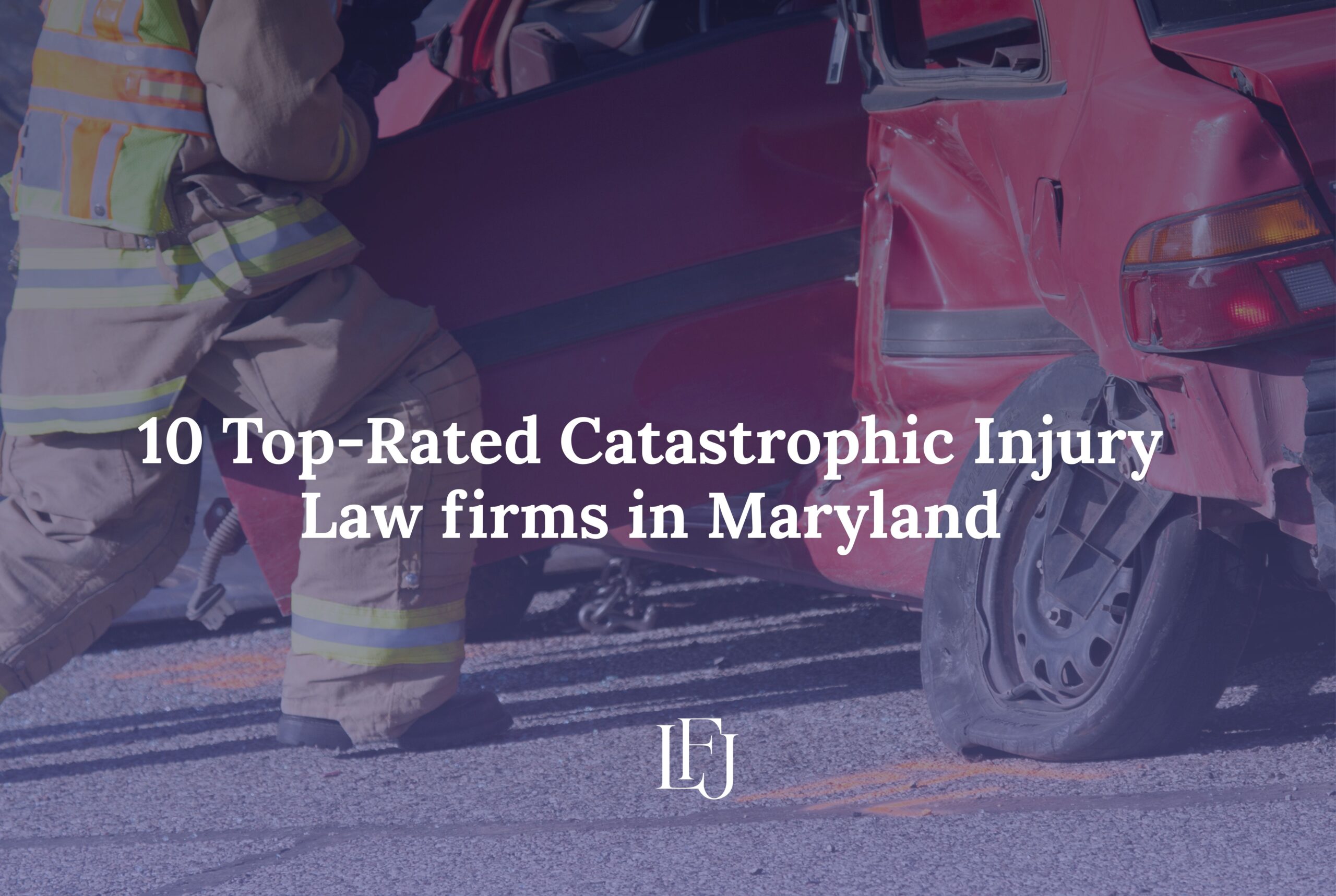 10 Top-Rated Catastrophic Injury Law firms in Maryland