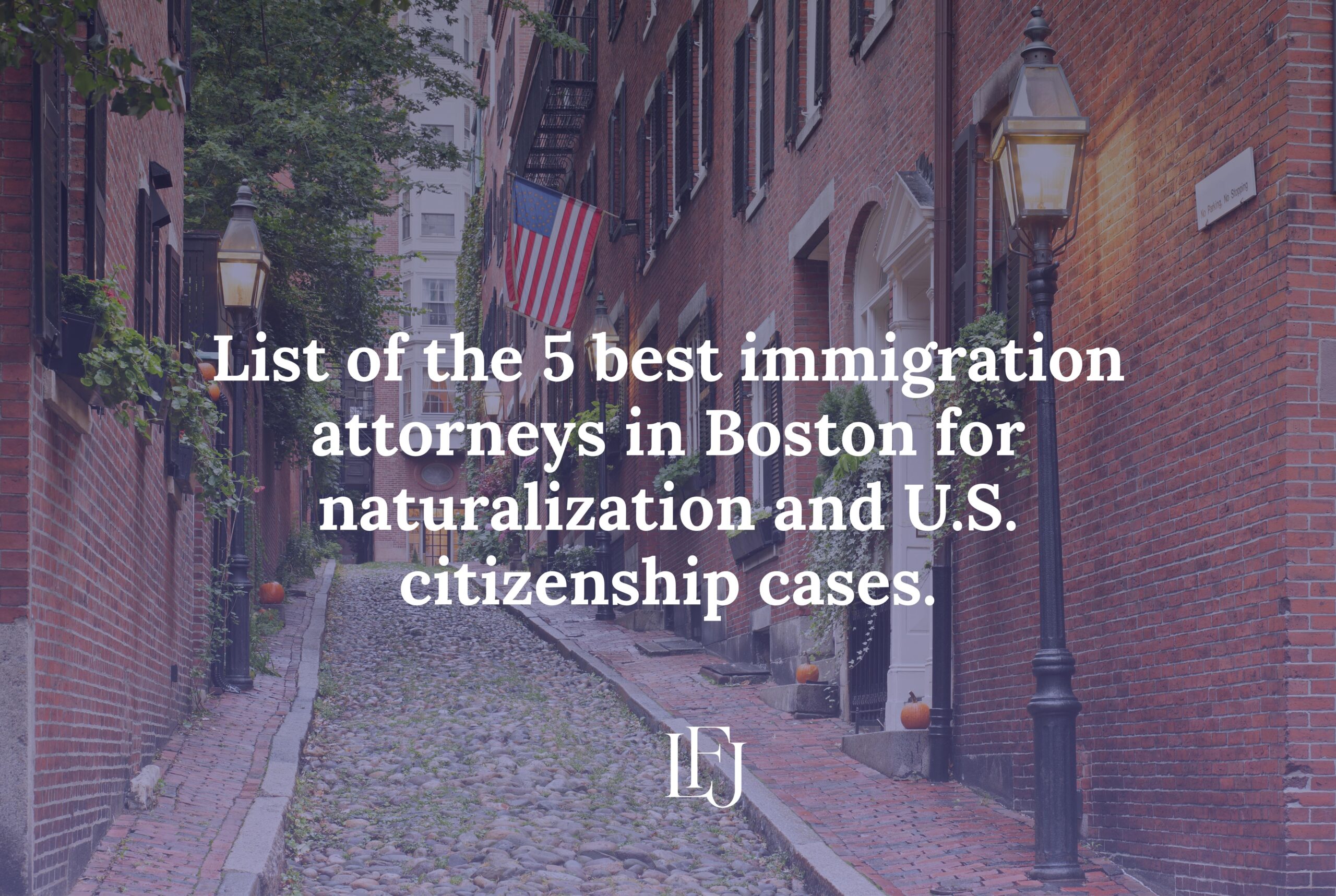 List of the 5 best immigration attorneys in Boston for naturalization and U.S. citizenship cases.