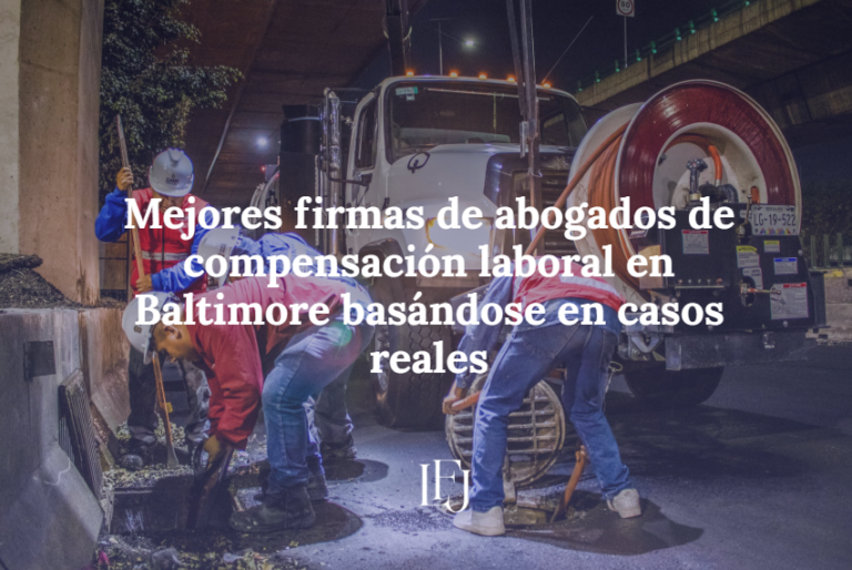 10 mejores firmas de abogados de compensación laboral en Baltimore basándose en casos reales