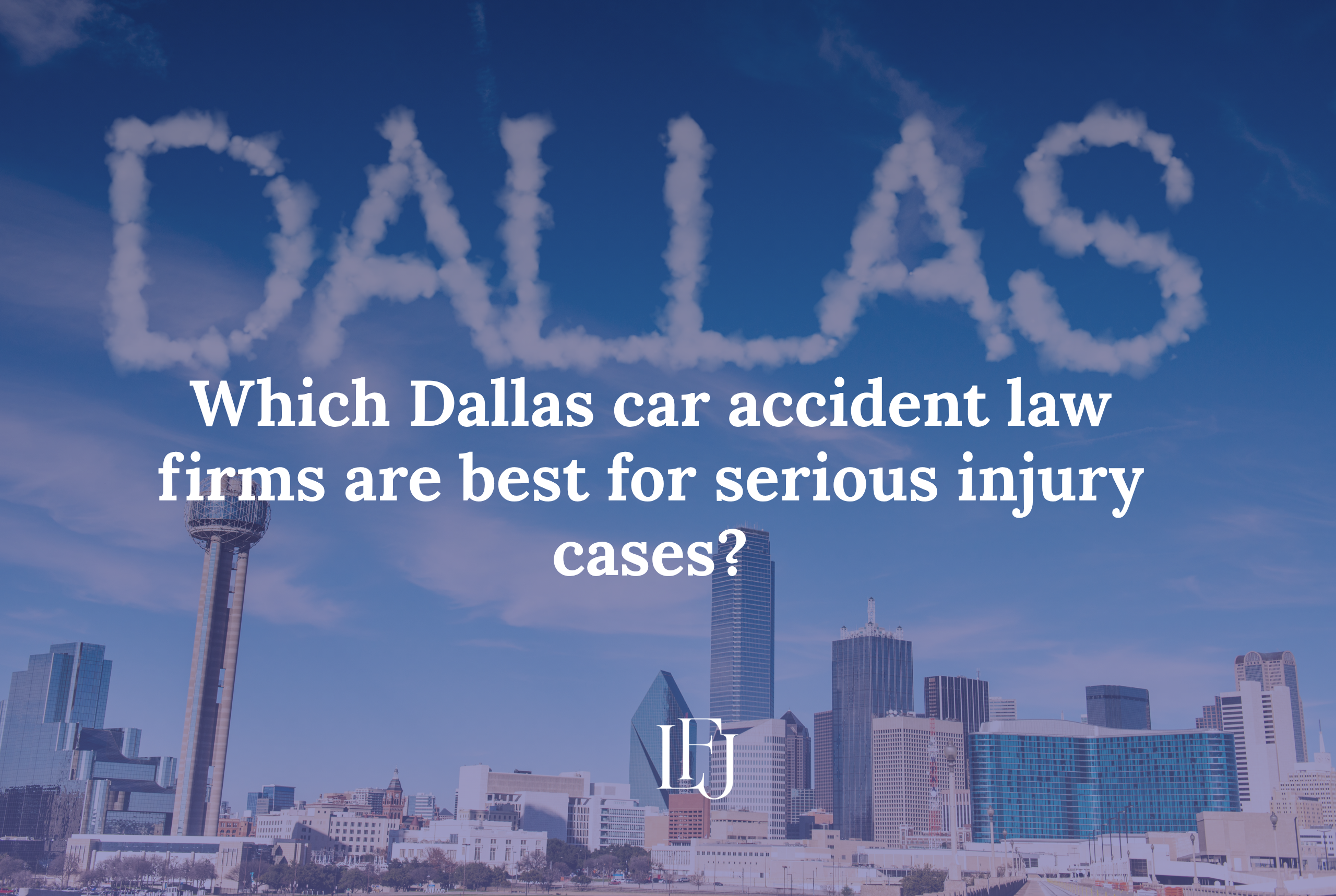 Which Dallas car accident law firms are best for serious injury cases?