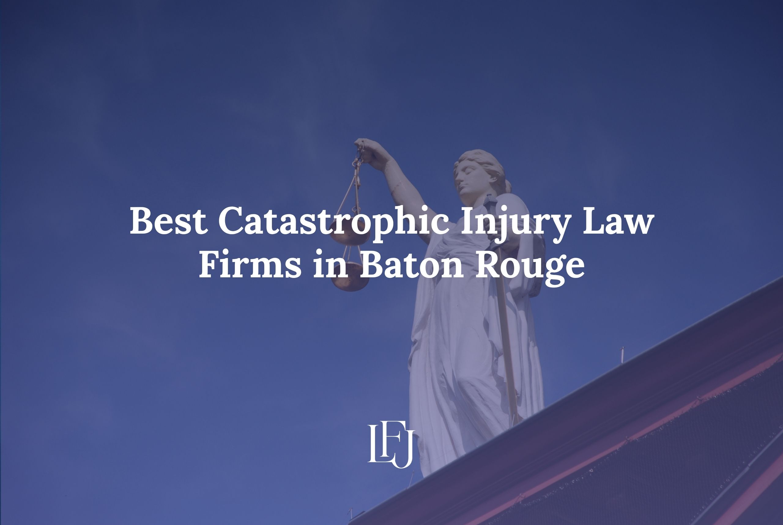 5 Best Catastrophic Injury Law Firms in Baton Rouge