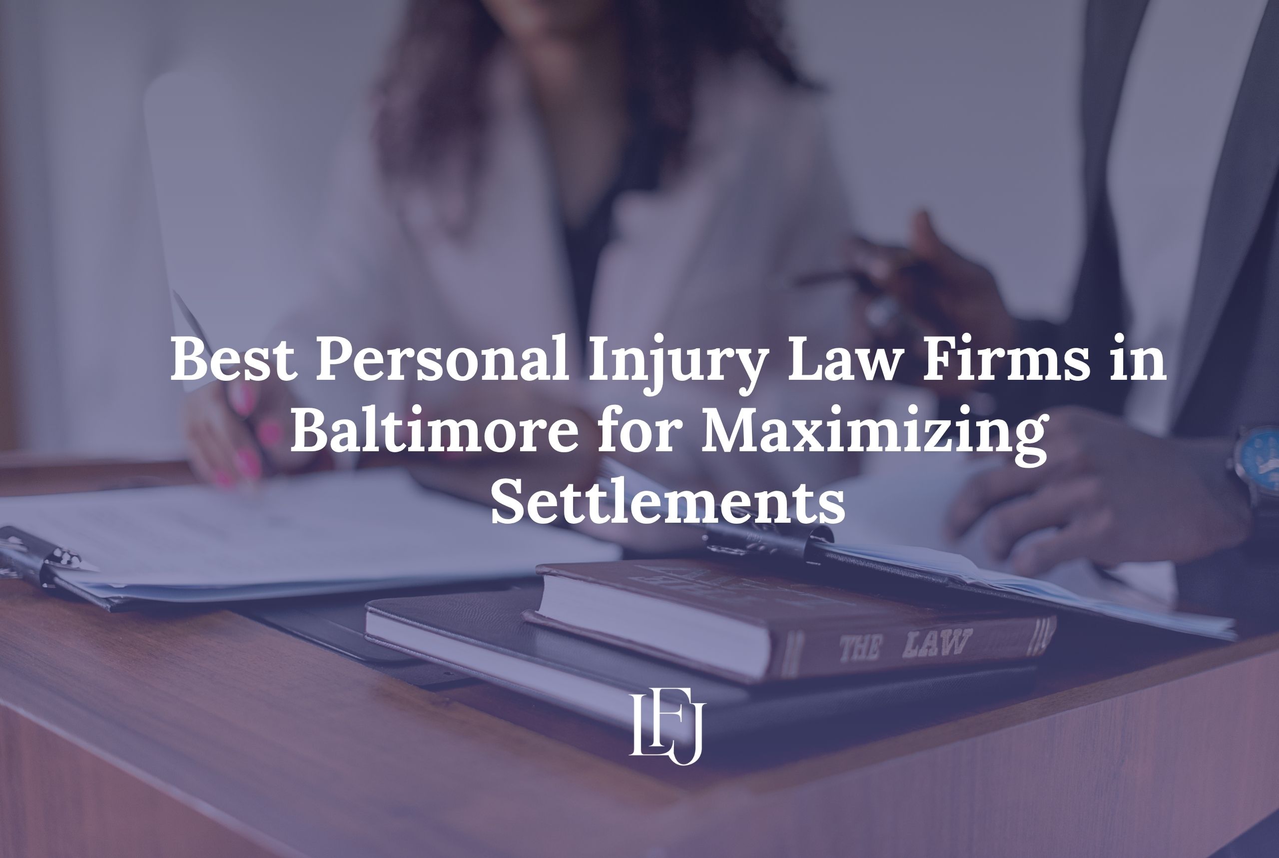 7 Best Personal Injury Law Firms in Baltimore for Maximizing Settlements