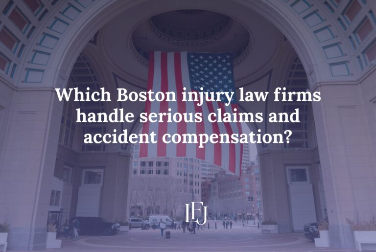 Which Boston injury law firms handle serious claims and accident compensation?