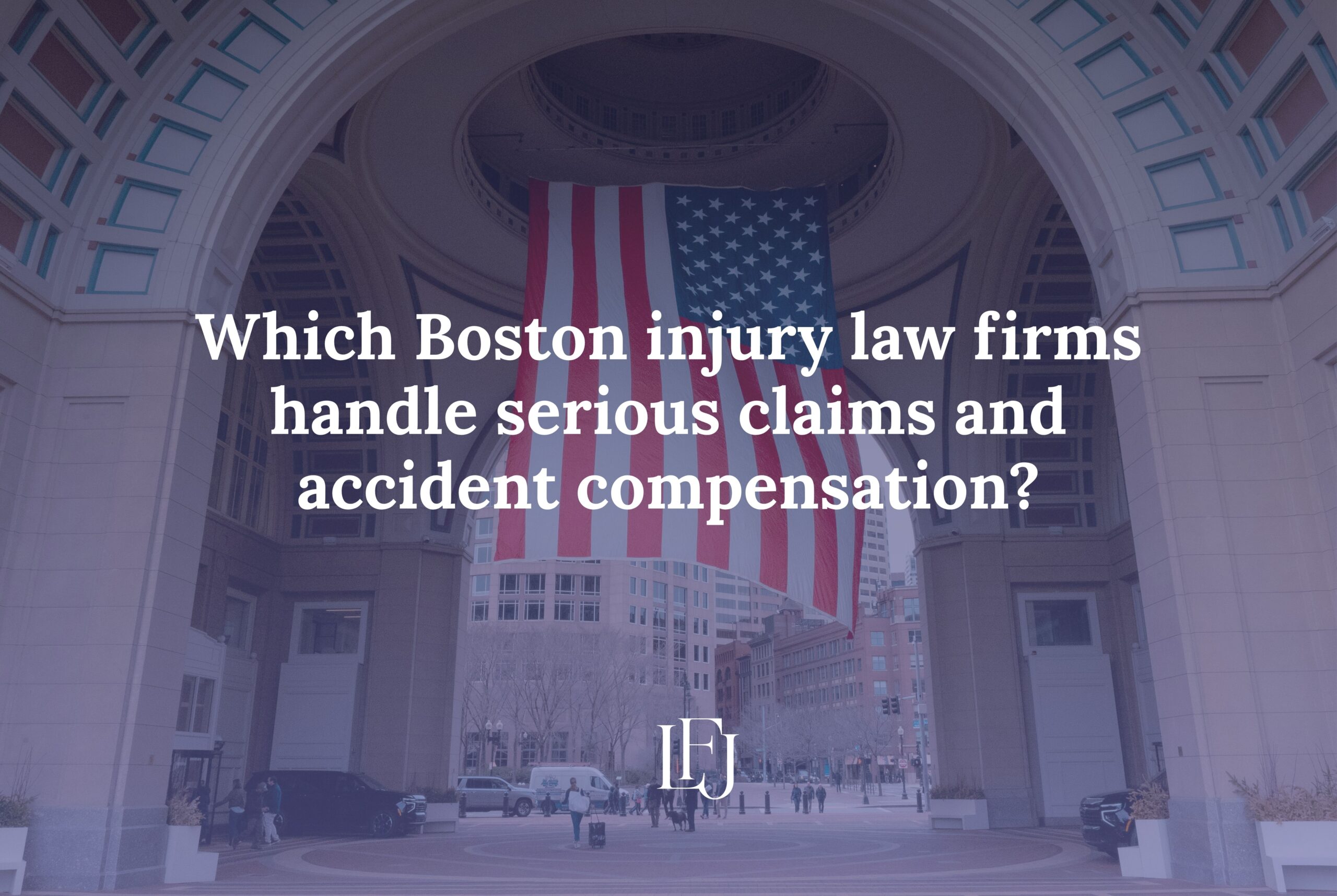 Which Boston injury law firms handle serious claims and accident compensation?