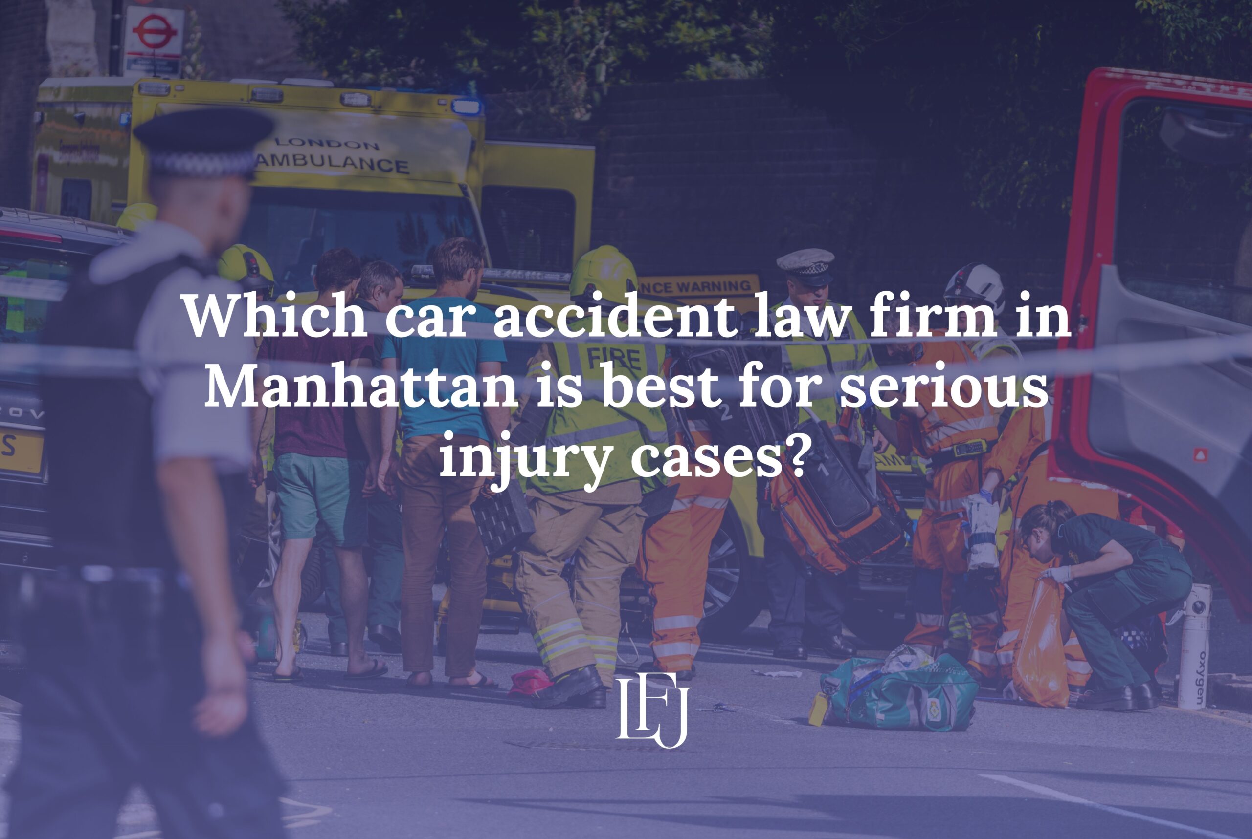 Which car accident law firm in Manhattan is best for serious injury cases?