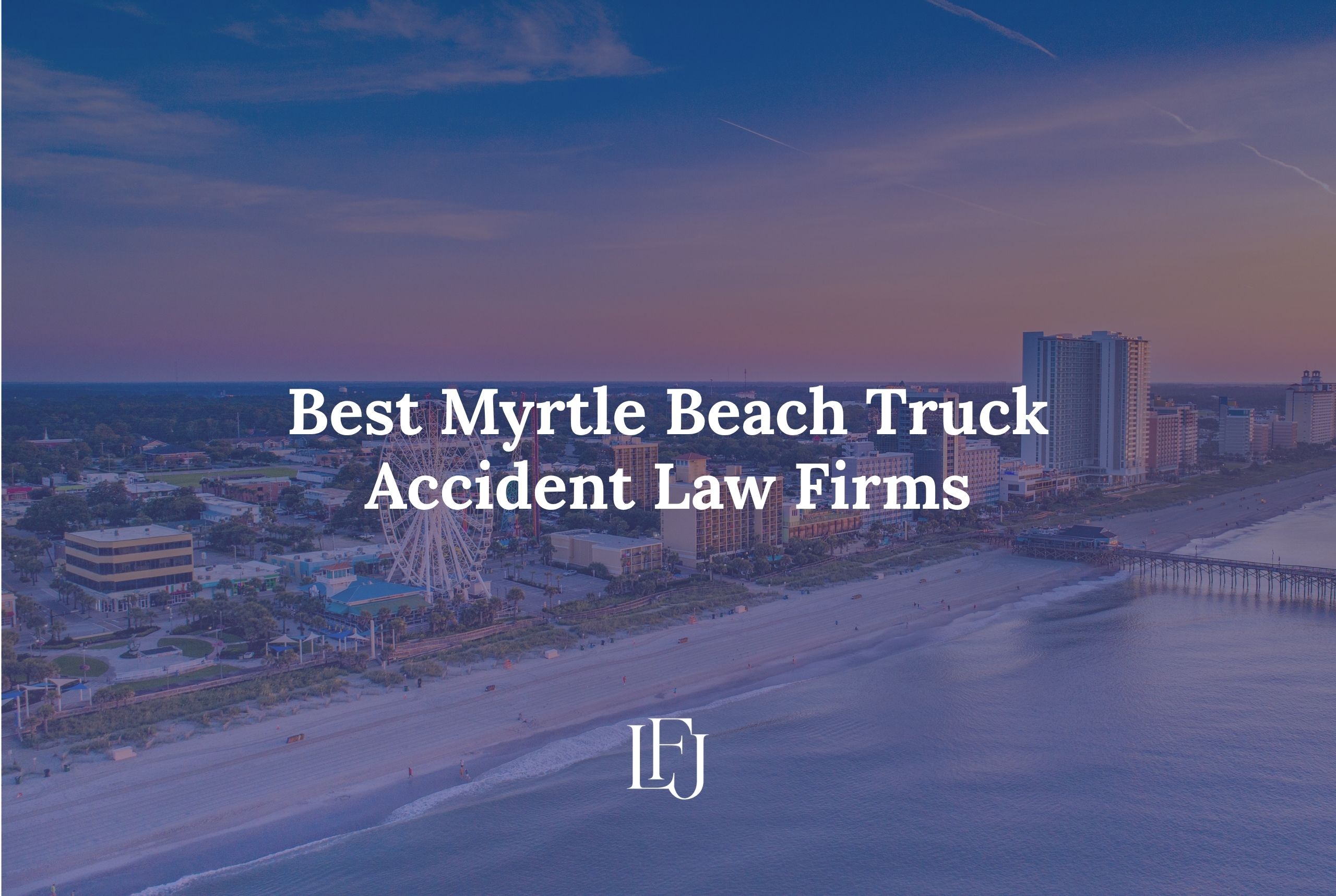 Best 5 Myrtle Beach Truck Accident Law Firms