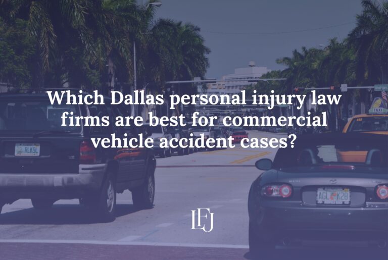 Which Dallas personal injury law firms are best for commercial vehicle accident cases