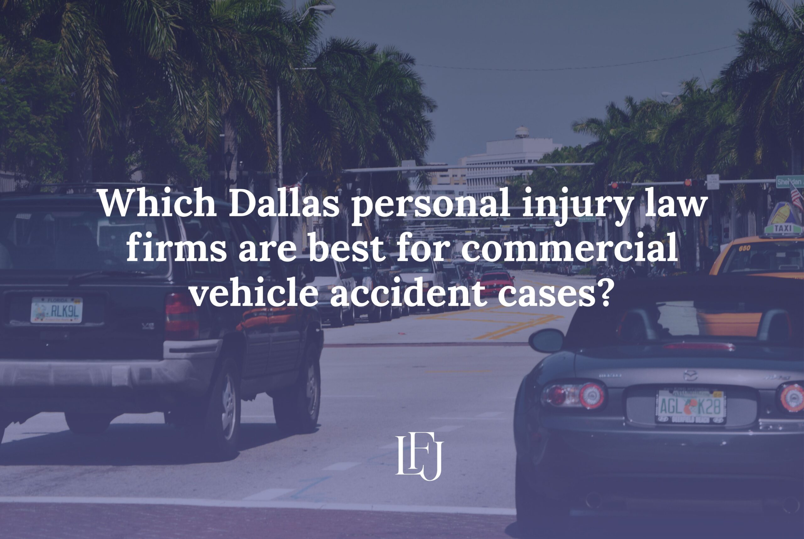 Which Dallas personal injury law firms are best for commercial vehicle accident cases