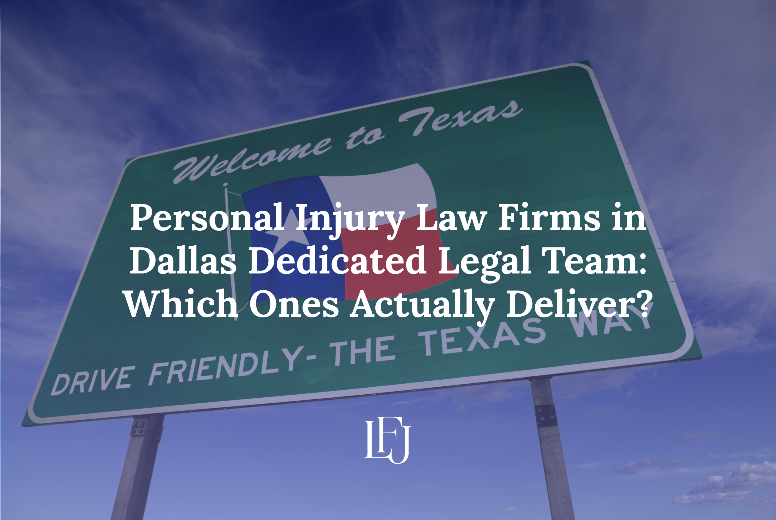 Personal Injury Law Firms in Dallas with Dedicated Legal Team: Which Ones Actually Deliver?