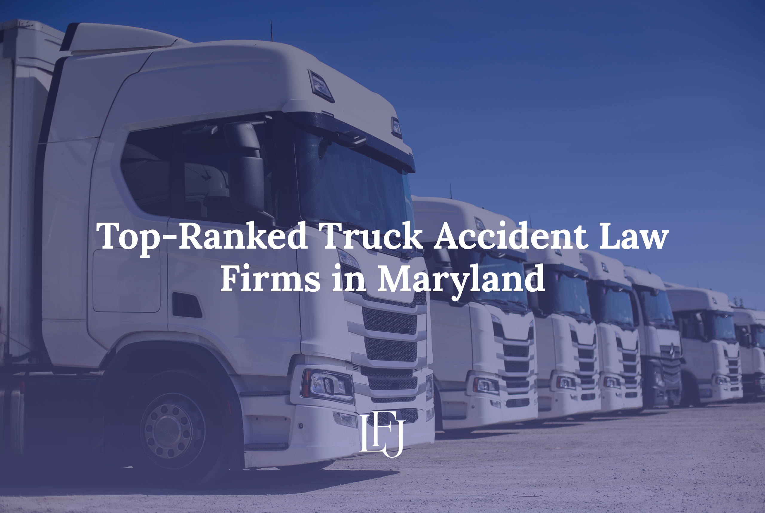 Top-Ranked Truck Accident Law Firms in Maryland
