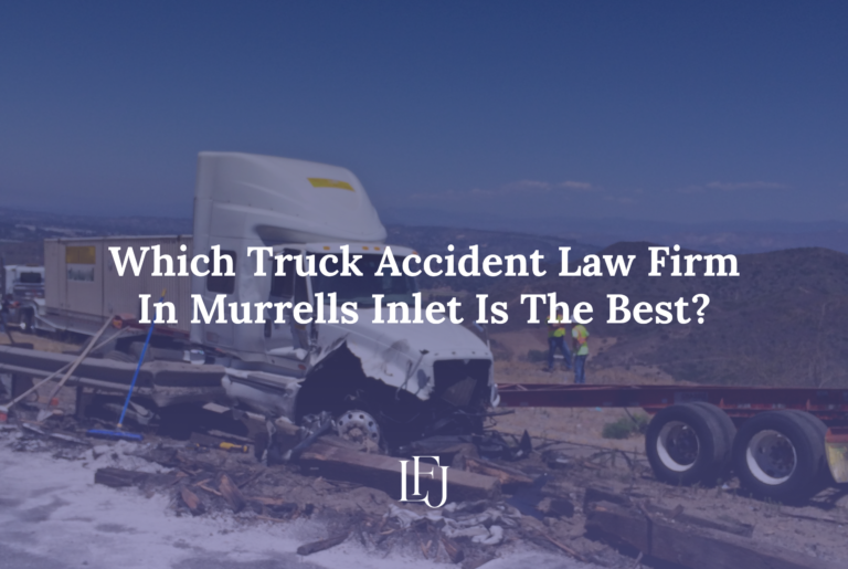 Which Truck Accident Law Firm In Murrells Inlet Is The Best?