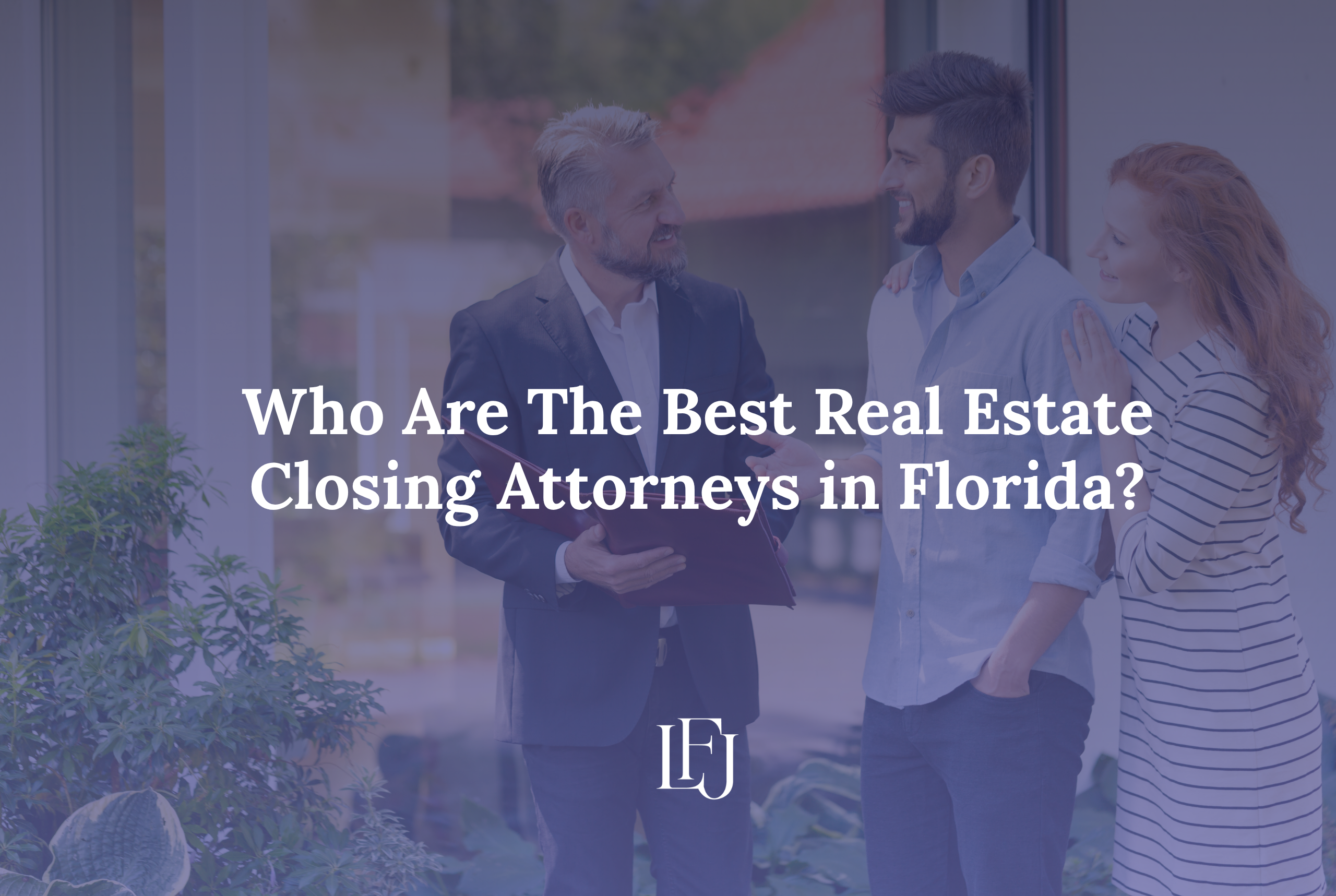 Who Are The Best Real Estate Closing Attorneys in Florida?