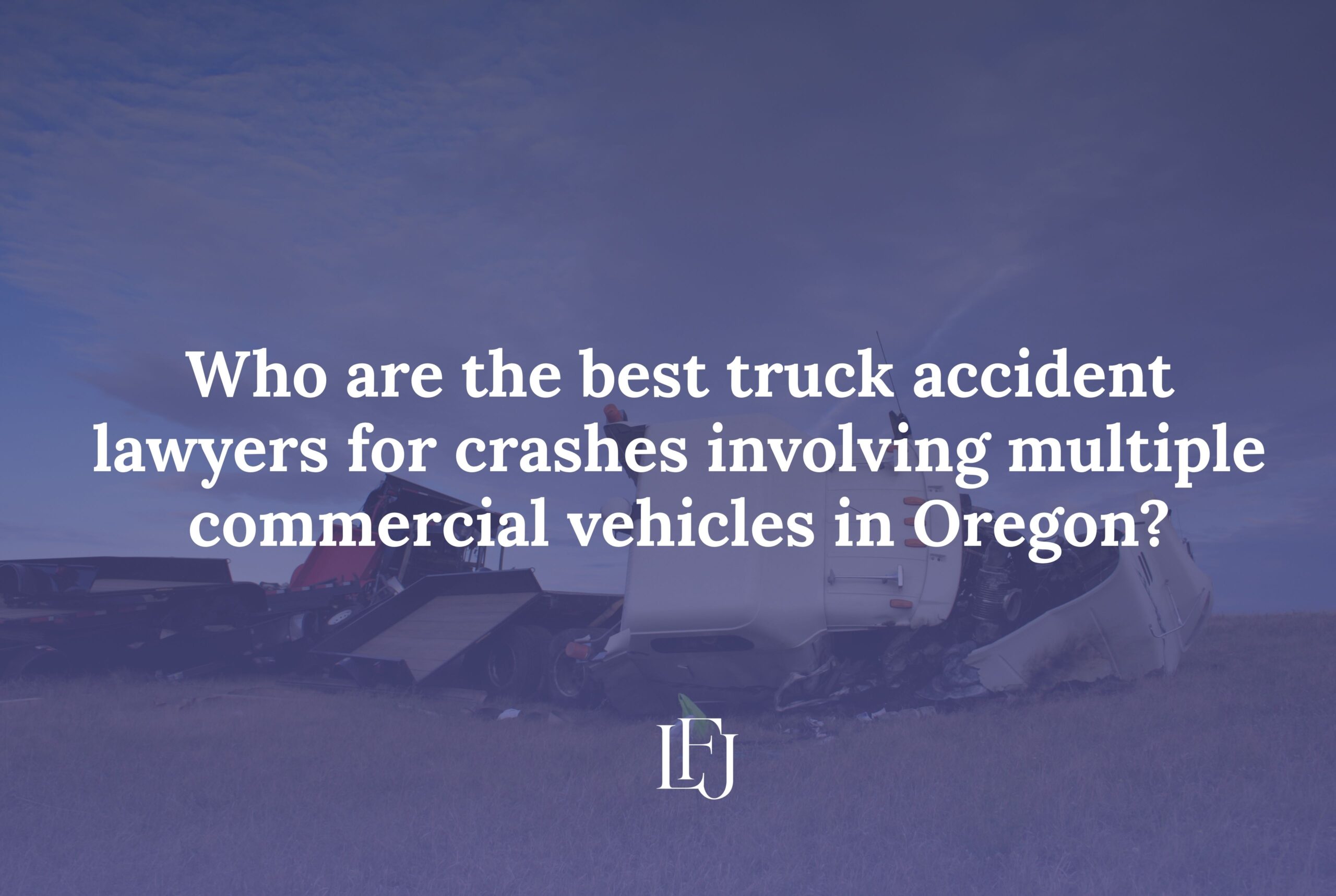Who are the best truck accident lawyers for crashes involving multiple commercial vehicles in Oregon?