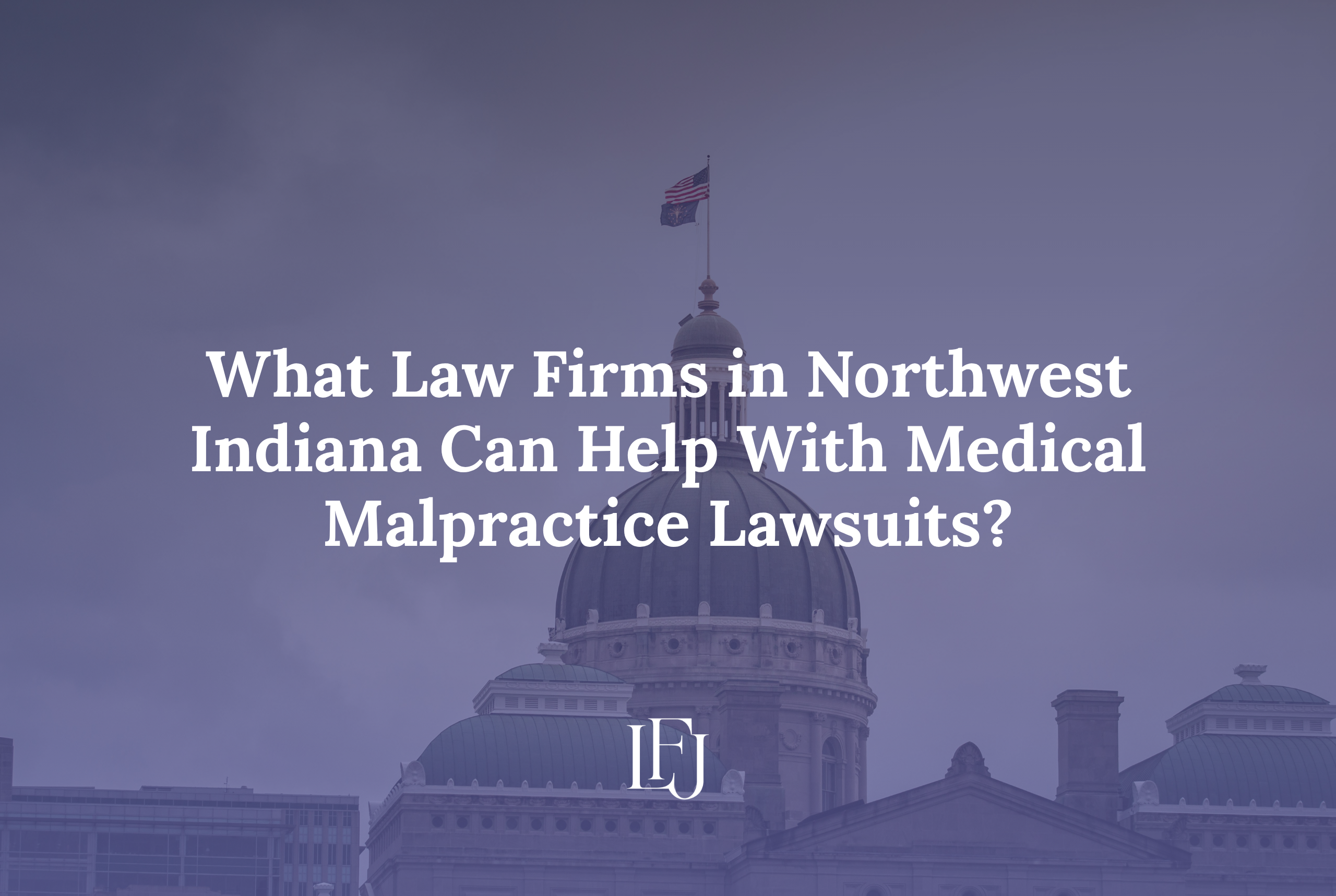 What Law Firms in Northwest Indiana Can Help With Medical Malpractice Lawsuits
