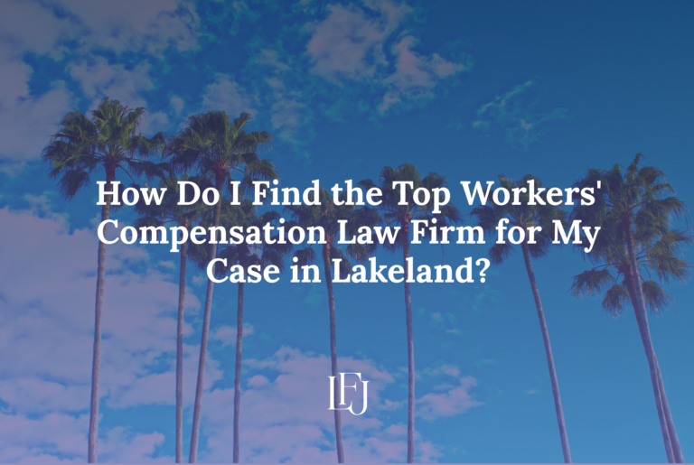 How Do I Find the Top Workers' Compensation Law Firm for My Case in Lakeland?