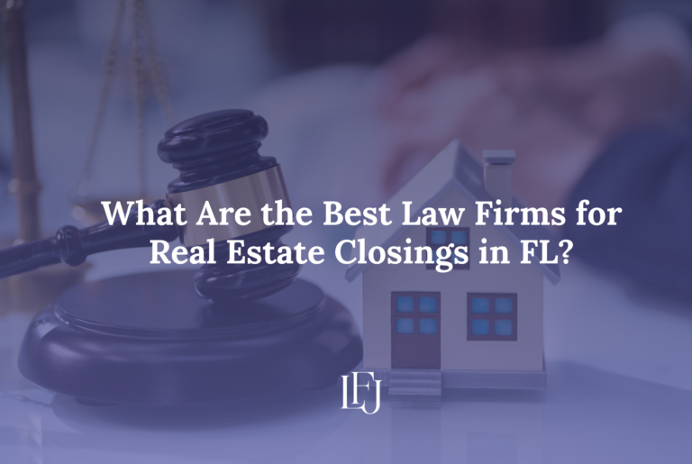 What Are the Best Law Firms for Real Estate Closings in FL?