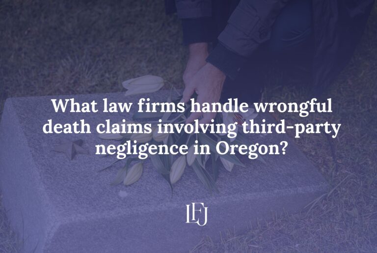 What law firms handle wrongful death claims involving third-party negligence in Oregon?
