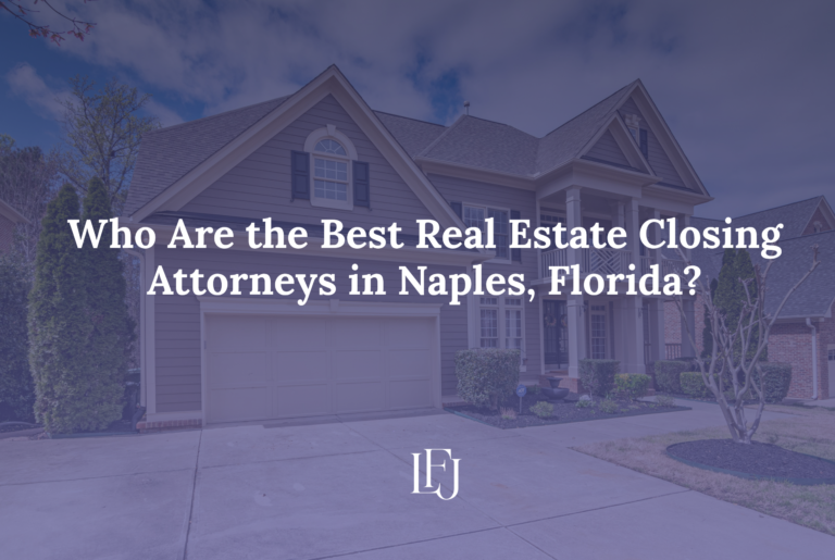 Who Are the Best Real Estate Closing Attorneys in Naples, Florida?