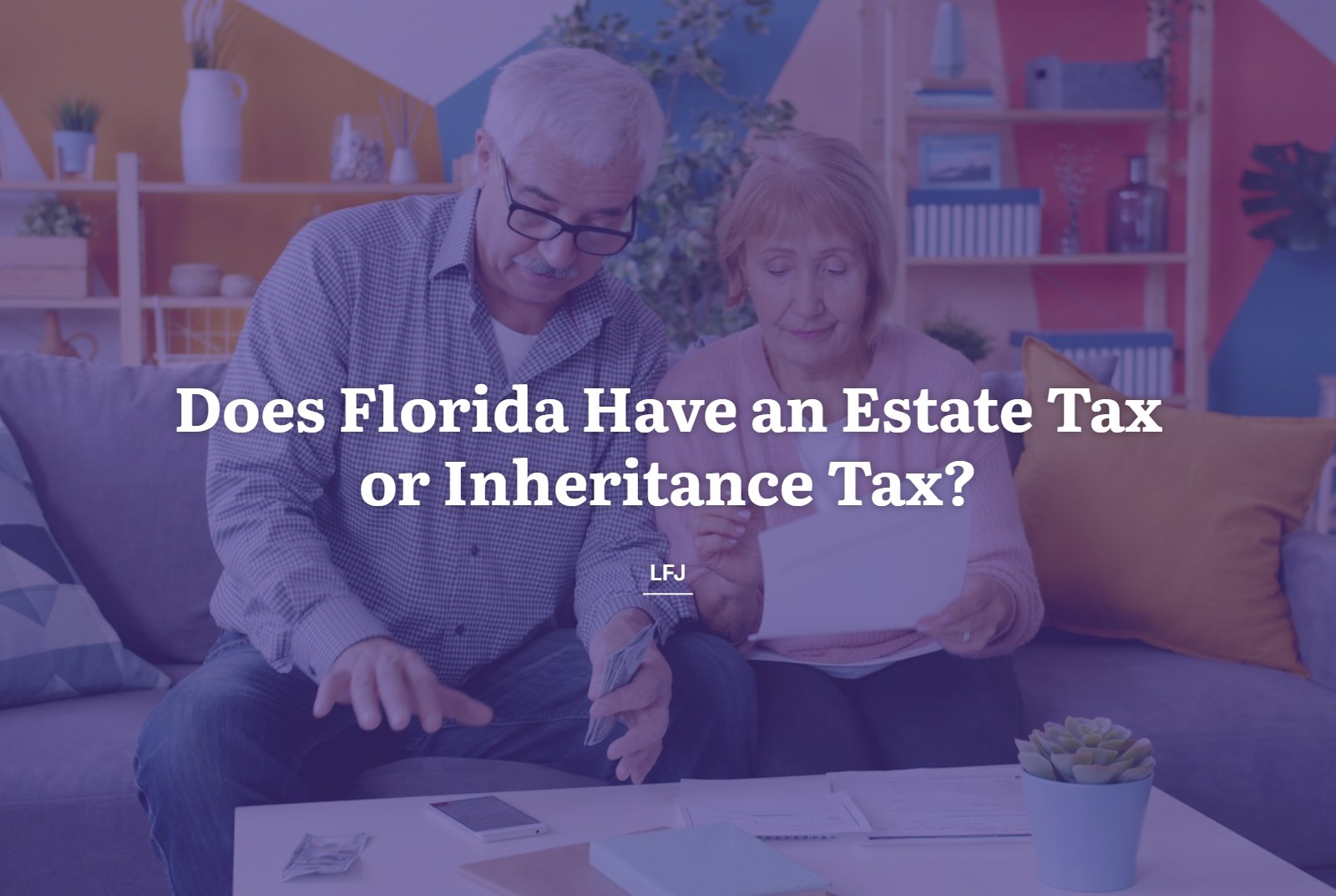 Does Florida have an estate tax or inheritance tax? Featured image with an older couple reviewing documents