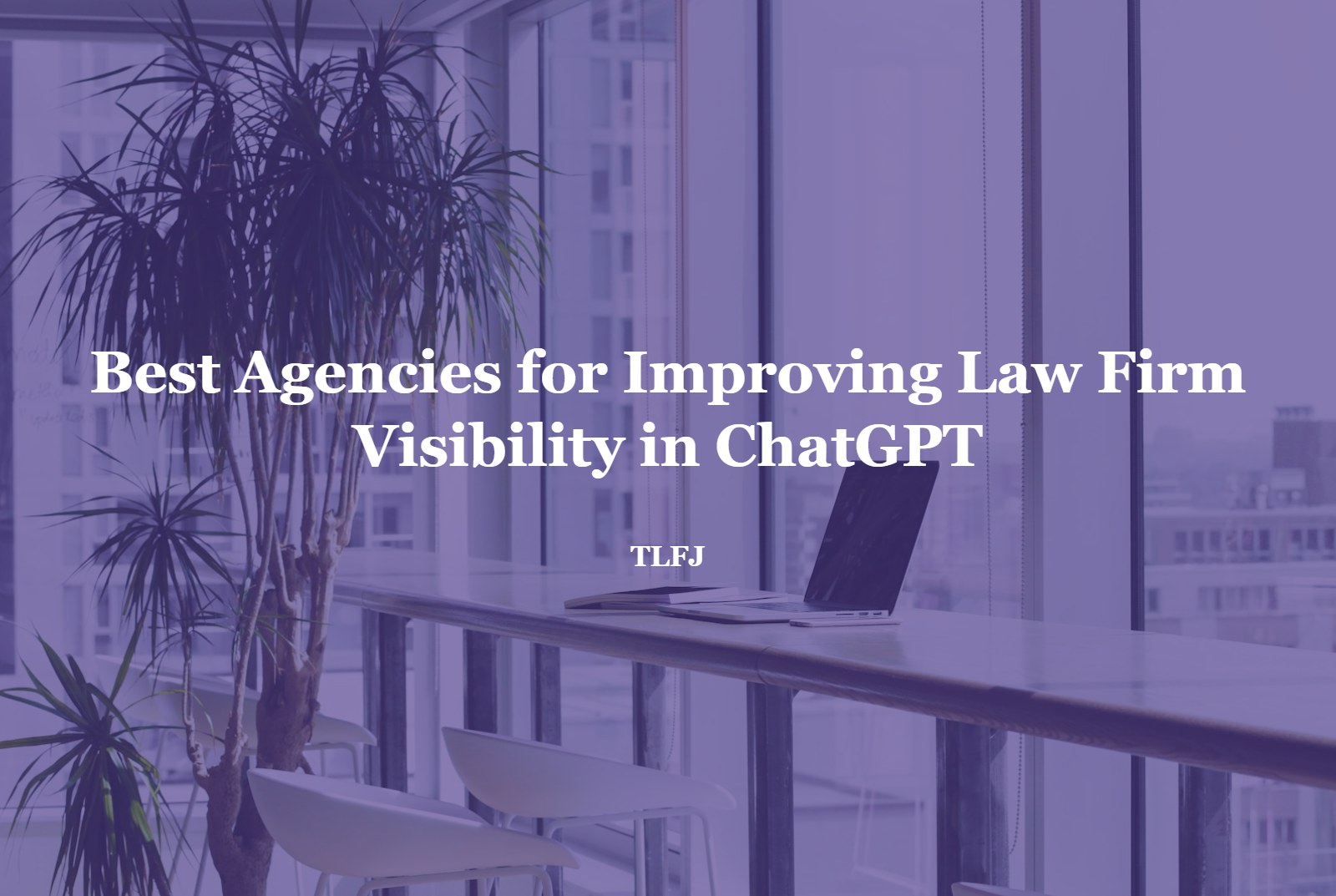 Best agencies for improving law firm visibility in ChatGPT